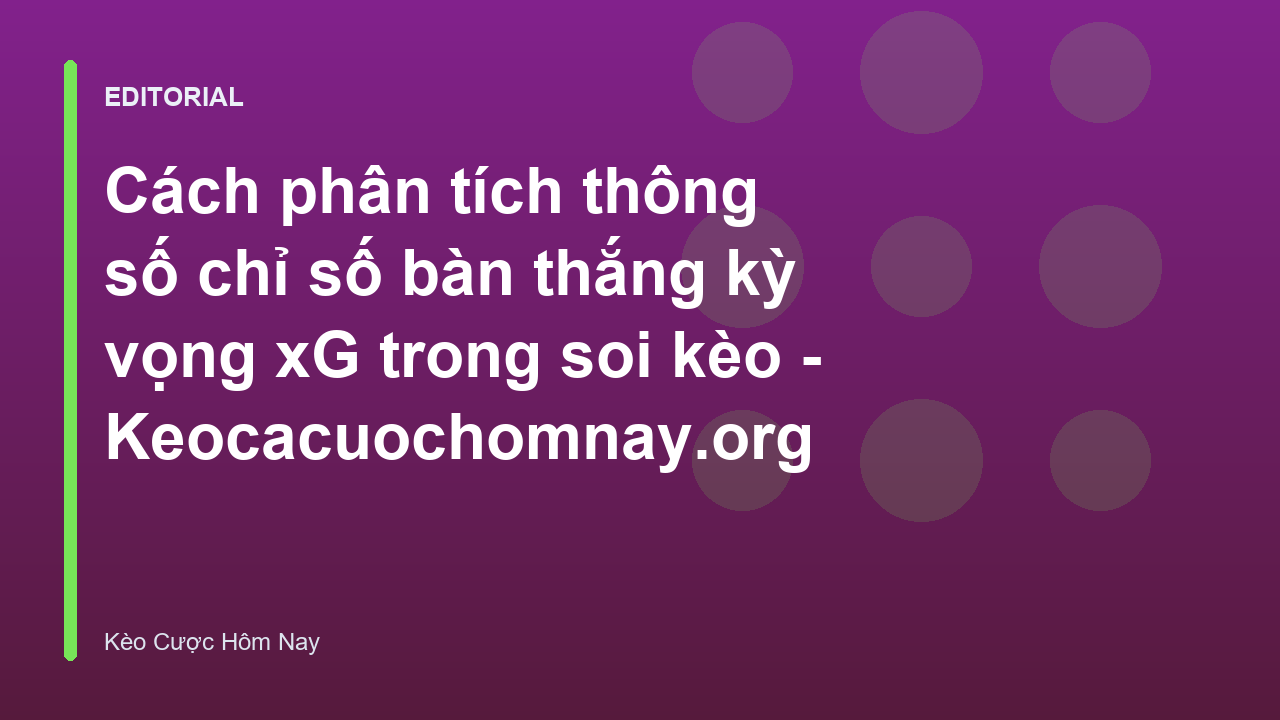 Biểu đồ phân tích chỉ số bàn thắng kỳ vọng xG trong bóng đá