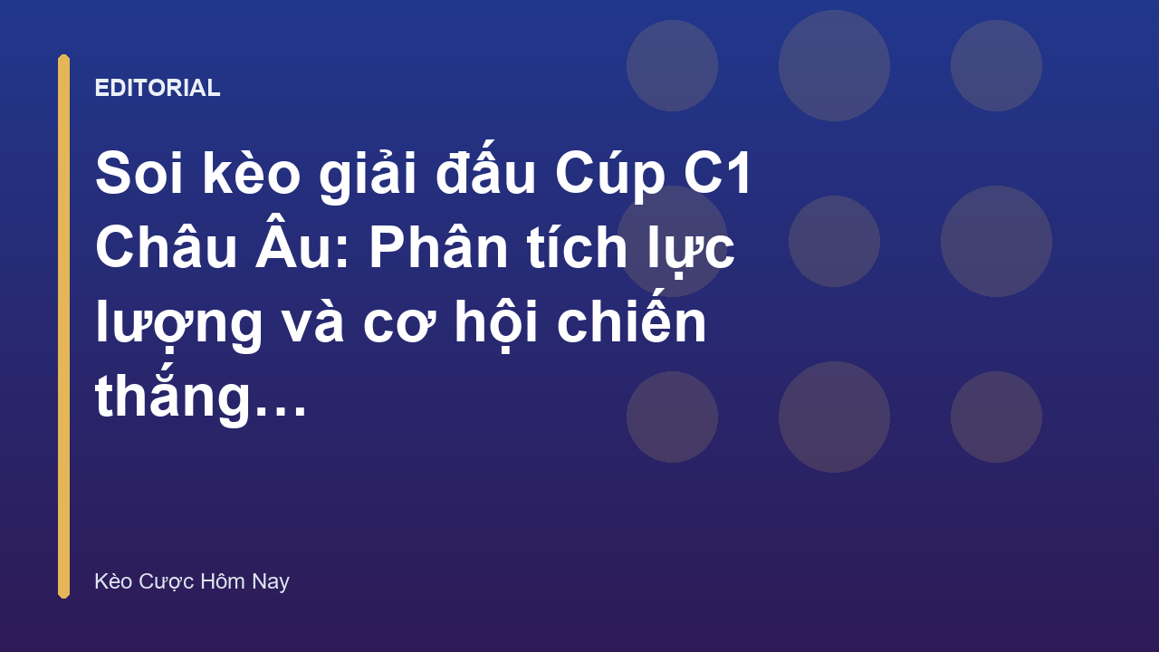 Phân tích soi kèo giải đấu Cúp C1 Châu Âu